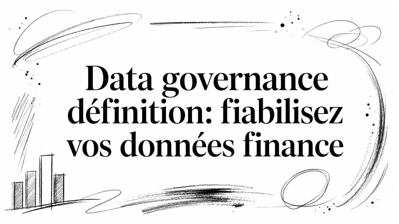 Data governance définition: fiabilisez vos données finance